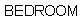 Text Box: BEDROOM