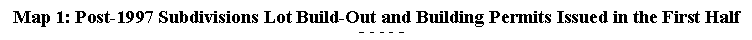 Text Box: Map 1: Post-1997 Subdivisions Lot Build-Out and Building Permits Issued in the First Half of 2008