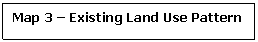Rectangular Callout: Map 3 � Existing Land Use Pattern