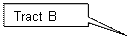 Rectangular Callout: Tract B