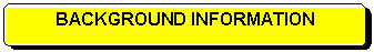 Rounded Rectangle: BACKGROUND INFORMATION