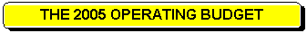 Rounded Rectangle: THE 2005 OPERATING BUDGET